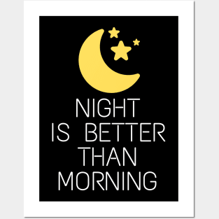 Night is better than Morning Stargazer Posters and Art